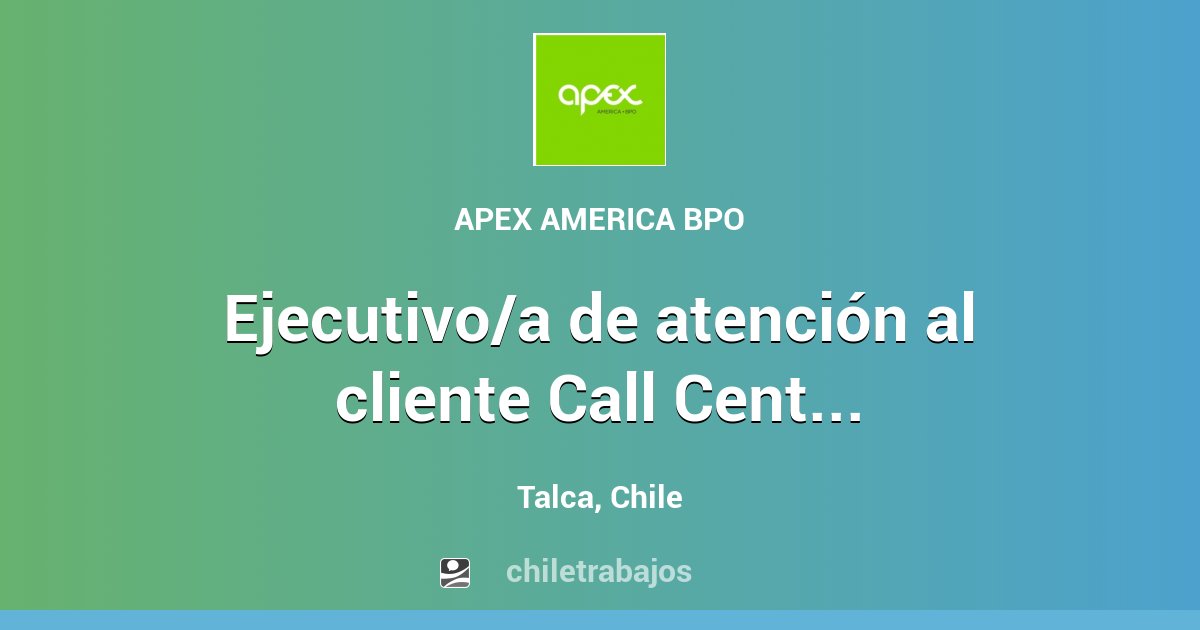 Ejecutivo/a De Atención Al Cliente Call Center/ Presencial Talca ...