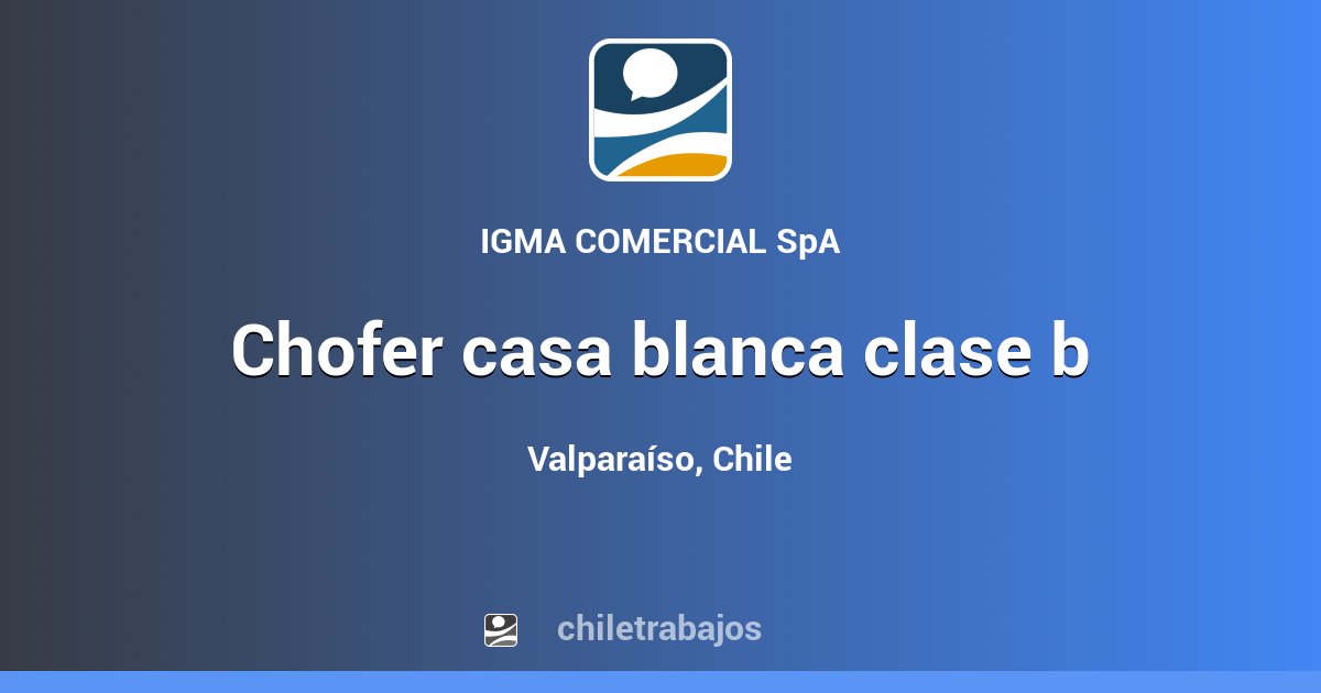 CHOFER CASA BLANCA CLASE B - Valparaíso | Chiletrabajos