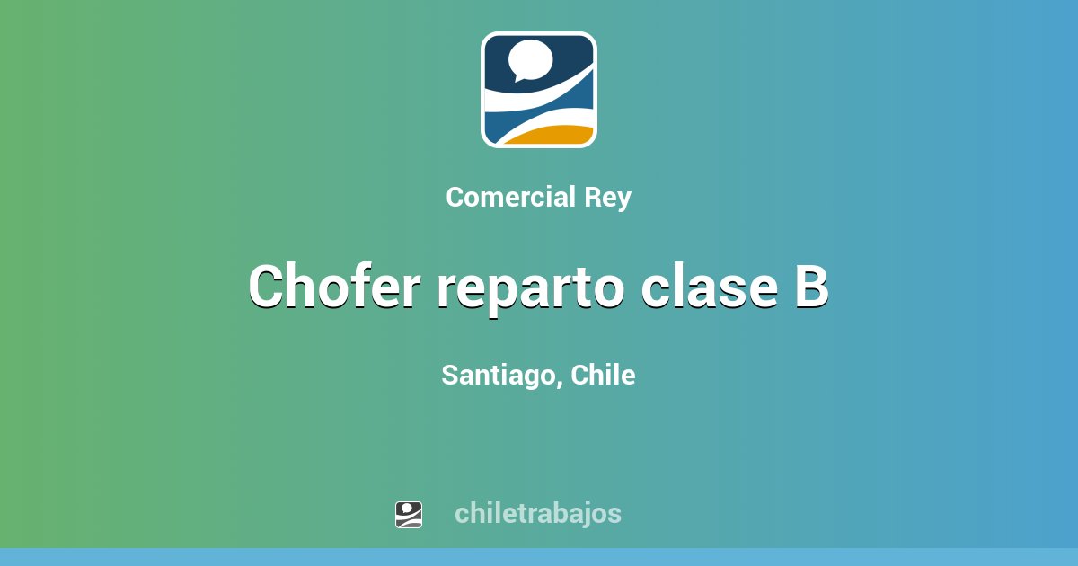 Chofer Reparto Clase B - Santiago | Chiletrabajos