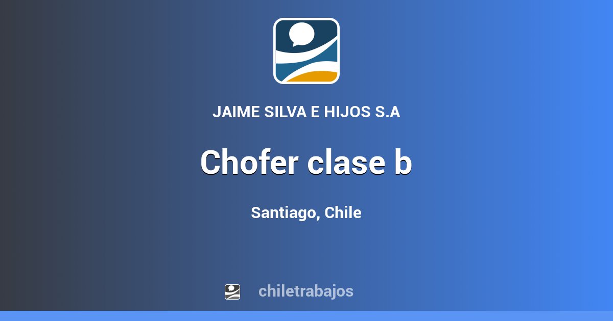 CHOFER CLASE B - Santiago | Chiletrabajos