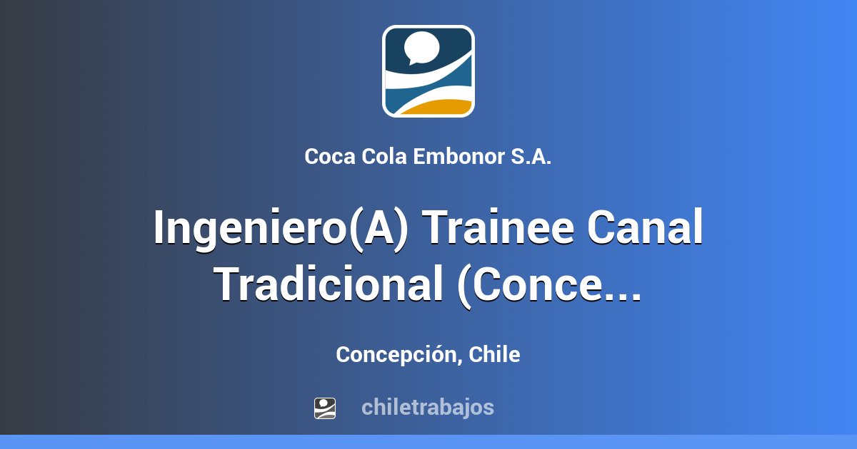 Ingeniero(A) Trainee Canal Tradicional (Concepción) - Concepción ...