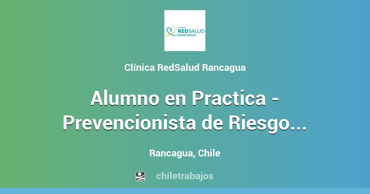 Alumno En Practica - Prevencionista De Riesgos - Rancagua | Chiletrabajos