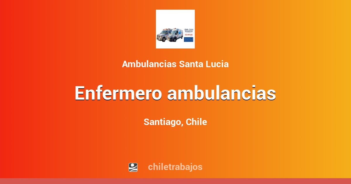 ENFERMERO AMBULANCIAS - Santiago | Chiletrabajos