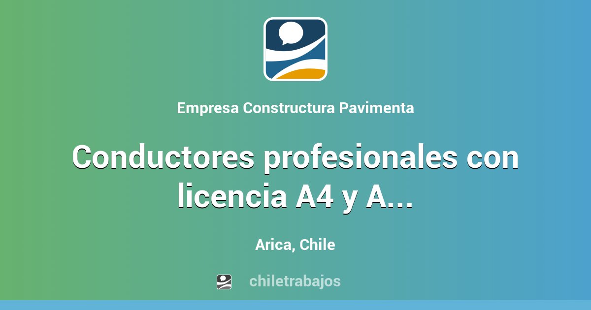 Conductores Profesionales Con Licencia A4 Y A5 Arica Chiletrabajos