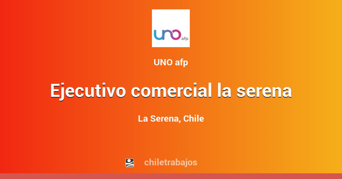 EJECUTIVO COMERCIAL LA SERENA - La Serena | Chiletrabajos