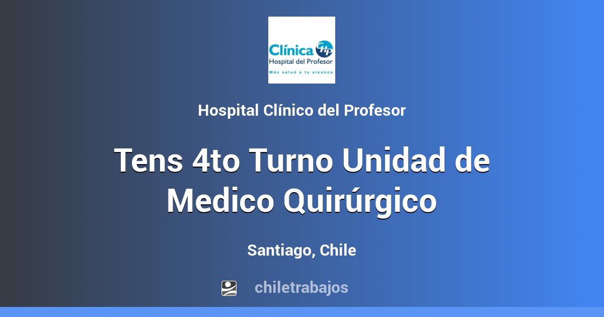 Tens 4to Turno Unidad De Medico Quirúrgico Santiago Chiletrabajos