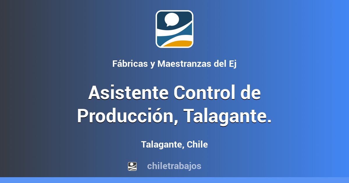 Asistente Control de Producción, Talagante. - Talagante | Chiletrabajos