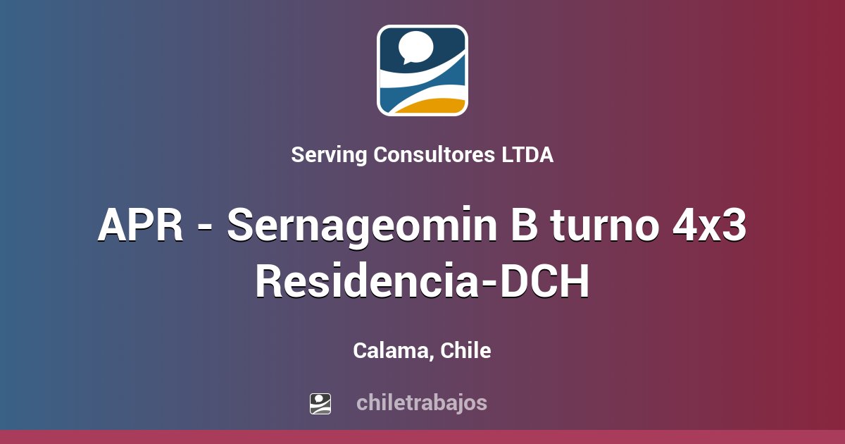 APR - Sernageomin B Turno 4x3 Residencia-DCH - Calama | Chiletrabajos