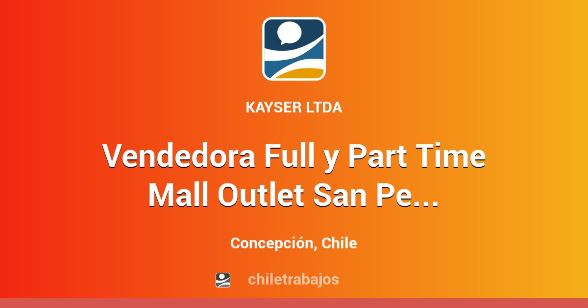 Vendedora Full y Part Time Mall Outlet San Pedro - Concepción ...