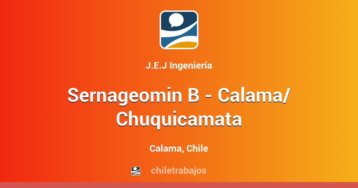 Sernageomin B - Calama/ Chuquicamata - Calama | Chiletrabajos