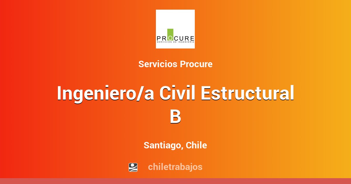 Ingeniero/a Civil Estructural B - Santiago | Chiletrabajos